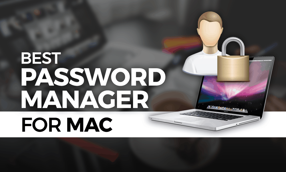 best password manager for mac and windows